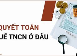 Tự Quyết Toán Thuế Tncn Ở Đâu